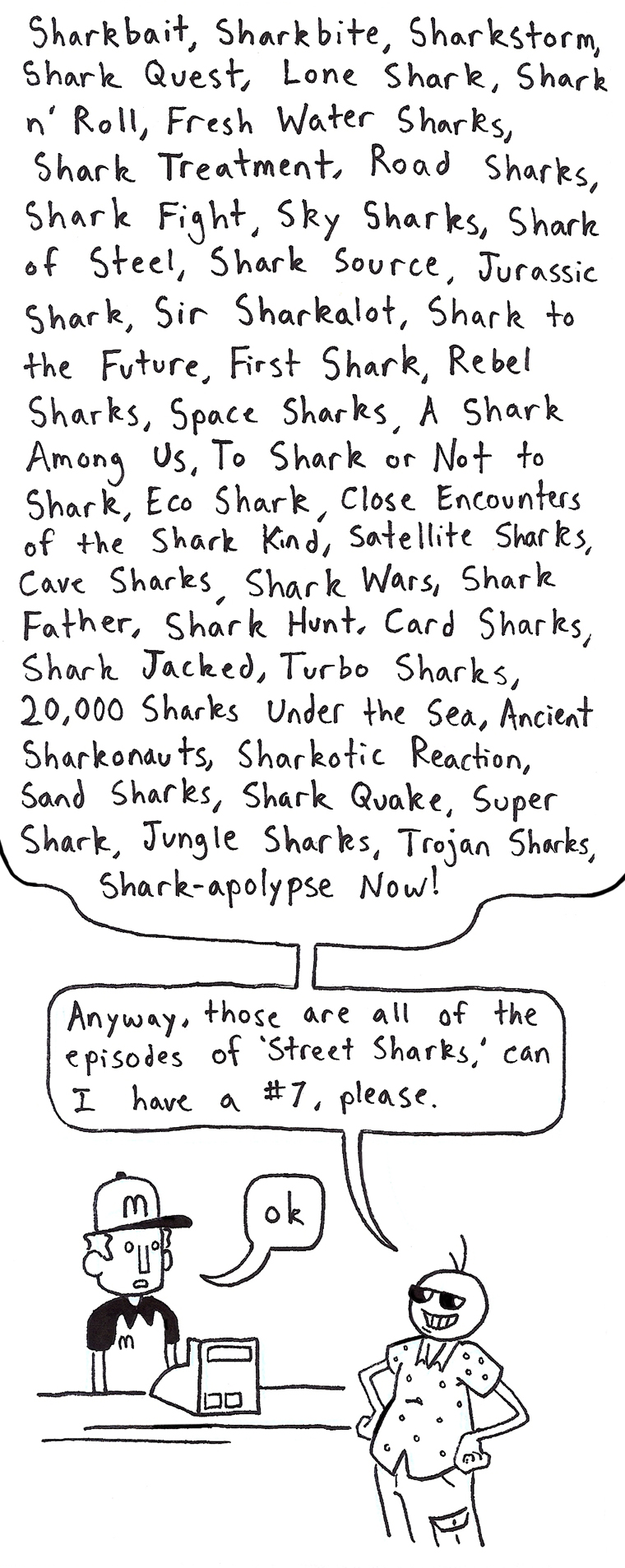 Who would've thought they'd all have 'Shark' in the name, eh? Anyway, can I get some extra sweet chili sauce too?